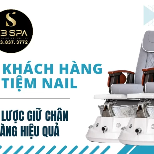 Chăm sóc khách hàng trong tiệm nail: Các chiến lược giữ chân khách hàng hiệu quả