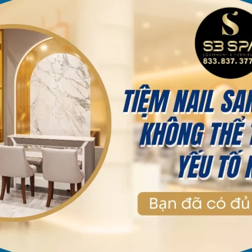 Tiệm Nail Sang Trọng Không Thể Thiếu 5 Yếu Tố Này – Bạn Đã Có Đủ Chưa?