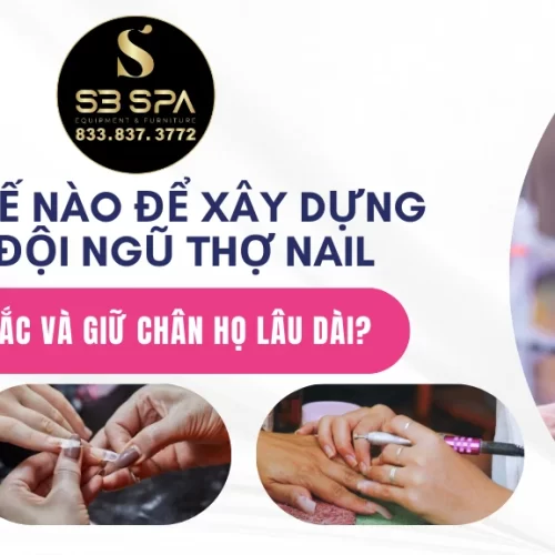 Làm thế nào để xây dựng một đội ngũ thợ nail xuất sắc và giữ chân họ lâu dài? 💅