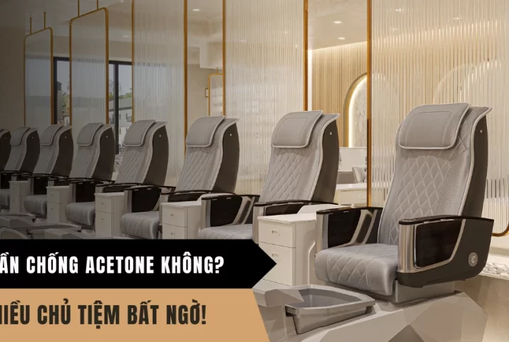 Ghế Pedicure Có Cần Chống Acetone Không? Sự Thật Khiến Nhiều Chủ Tiệm Bất Ngờ!