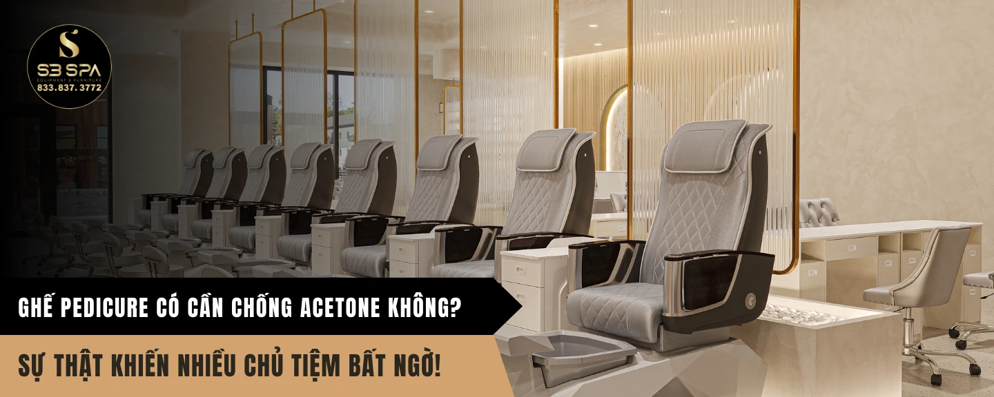 Ghế Pedicure Có Cần Chống Acetone Không? Sự Thật Khiến Nhiều Chủ Tiệm Bất Ngờ!