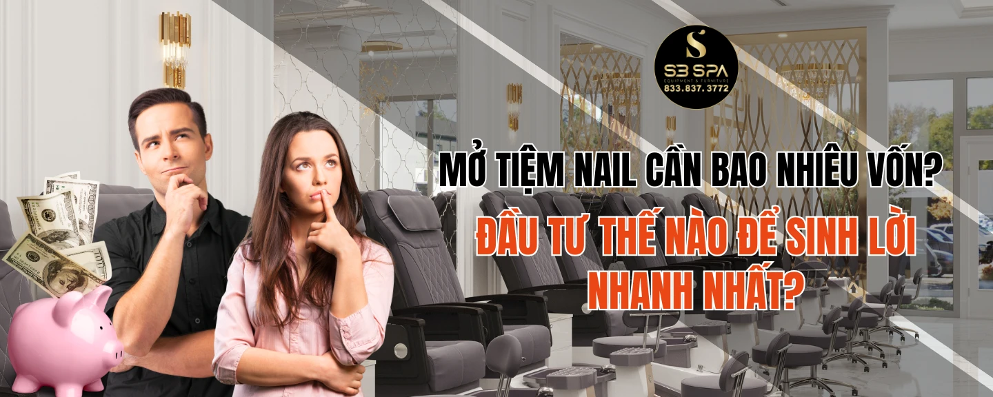 Mở tiệm nail cần bao nhiêu vốn? Đầu tư thế nào để sinh lời nhanh nhất?