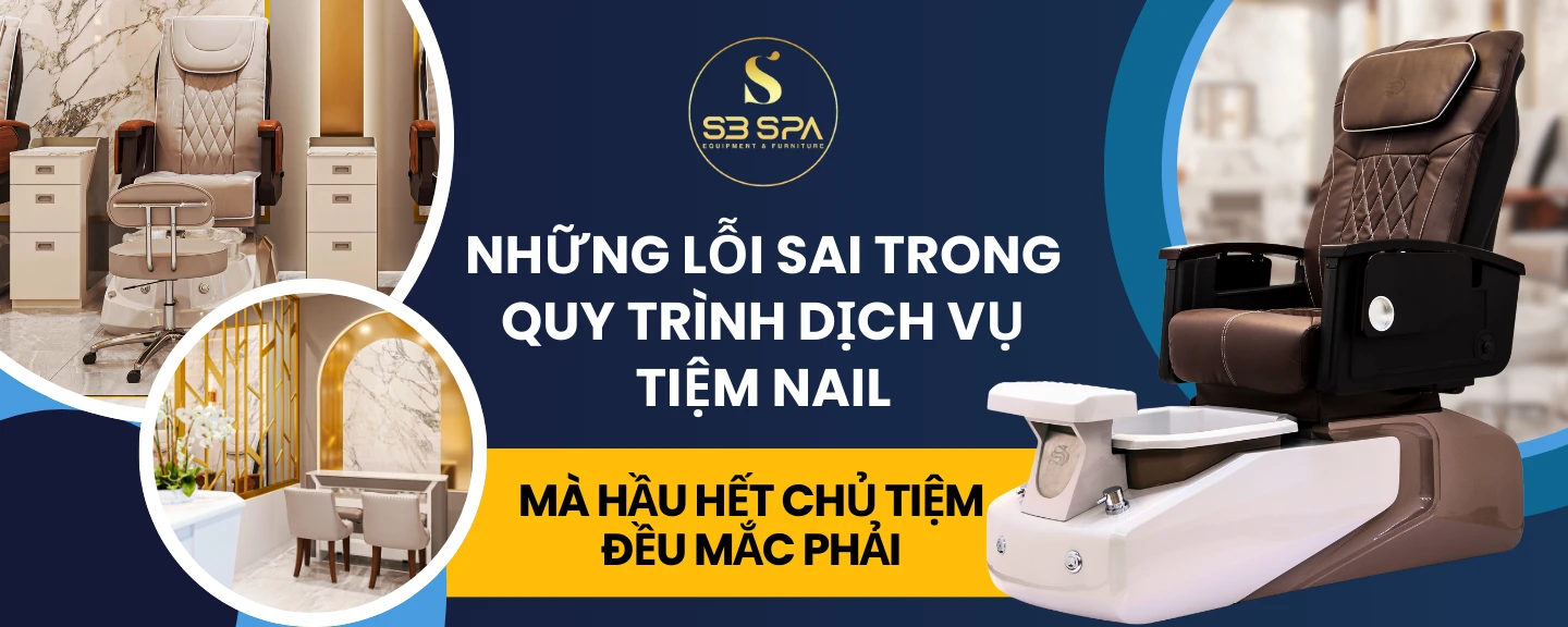 Những lỗi sai trong quy trình dịch vụ tiệm nail mà hầu hết chủ tiệm đều mắc phải