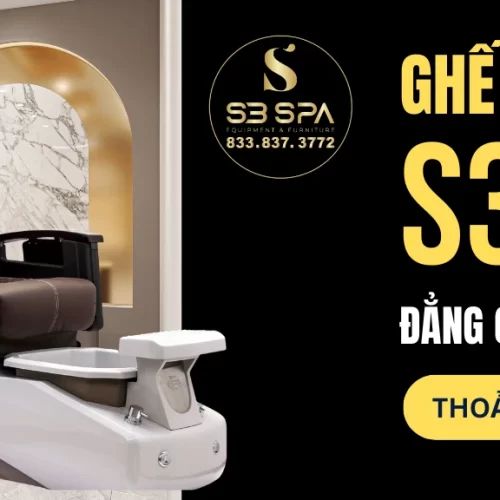 GHẾ PEDICURE S3 SPA – ĐẲNG CẤP CHẤT LƯỢNG, THOẢI MÁI TUYỆT ĐỐI!