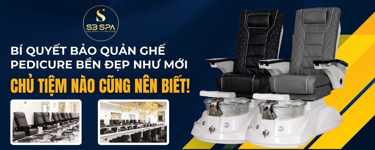 Bí Quyết Bảo Quản Ghế Pedicure Bền Đẹp Như Mới – Chủ Tiệm Nào Cũng Nên Biết!
