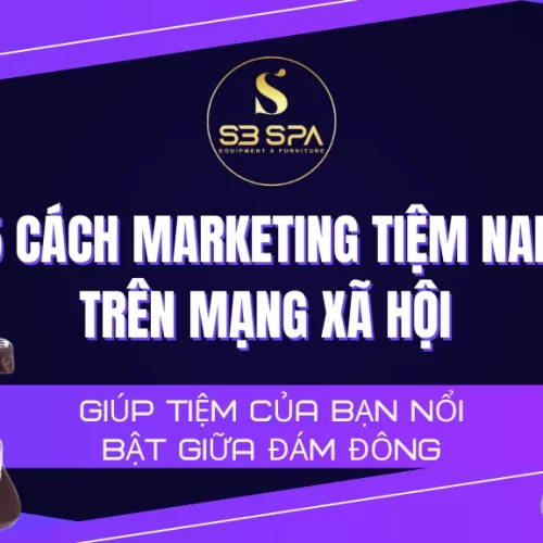 5 CÁCH MARKETING TIỆM NAIL TRÊN MẠNG XÃ HỘI GIÚP TIỆM CỦA BẠN NỔI BẬT GIỮA ĐÁM ĐÔNG
