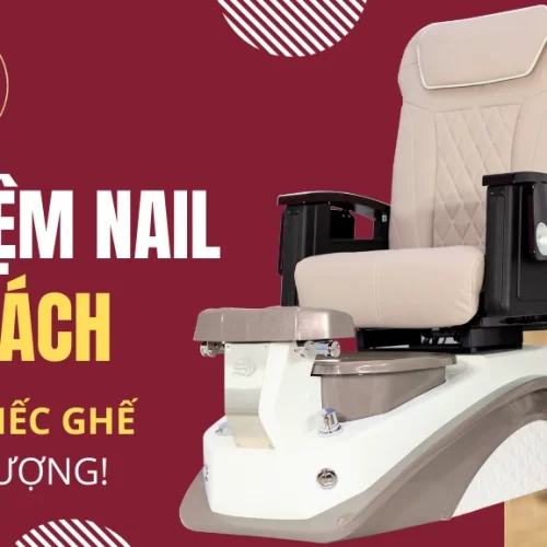 ĐỪNG ĐỂ TIỆM NAIL MẤT KHÁCH CHỈ VÌ MỘT CHIẾC GHẾ KÉM CHẤT LƯỢNG!