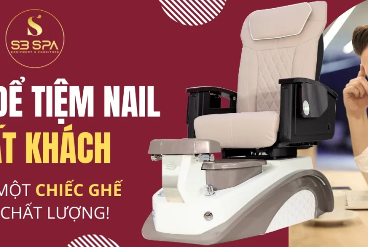 ĐỪNG ĐỂ TIỆM NAIL MẤT KHÁCH CHỈ VÌ MỘT CHIẾC GHẾ KÉM CHẤT LƯỢNG!