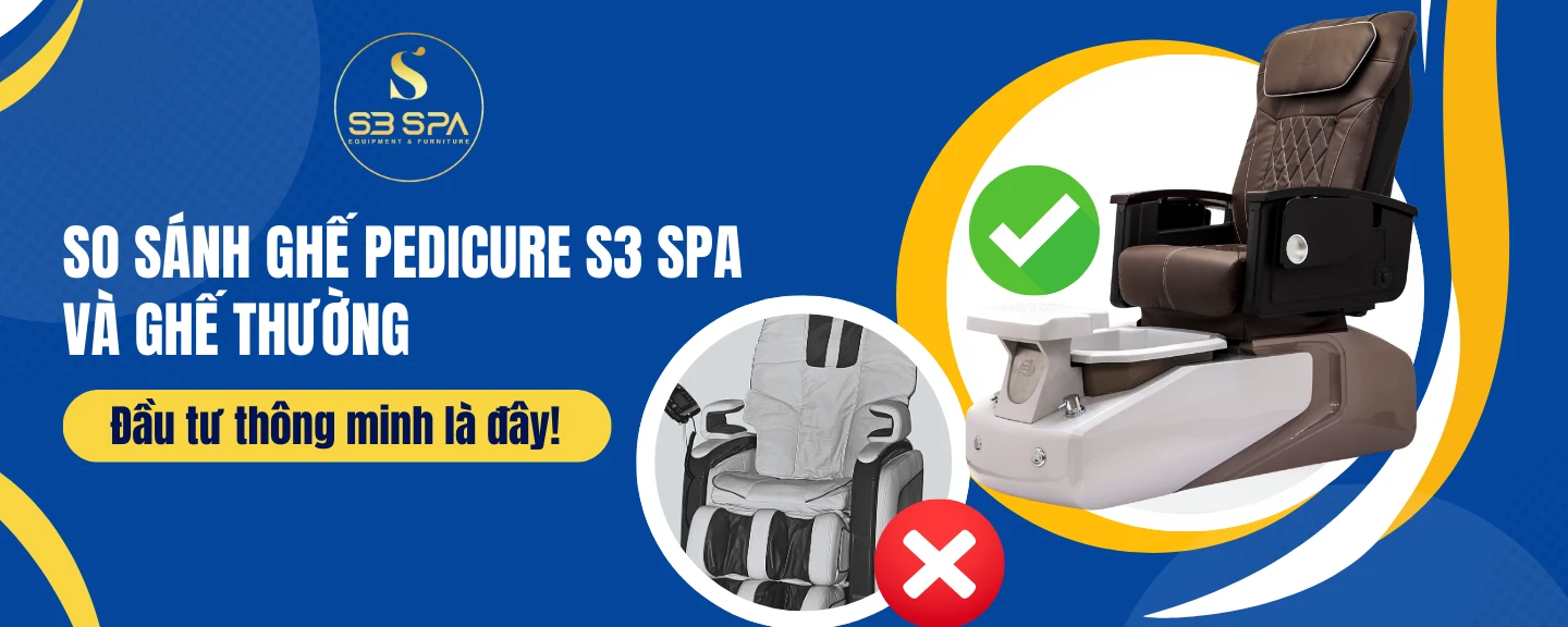 So Sánh Ghế Pedicure S3 SPA Và Ghế Thường – Đầu Tư Thông Minh Là Đây!