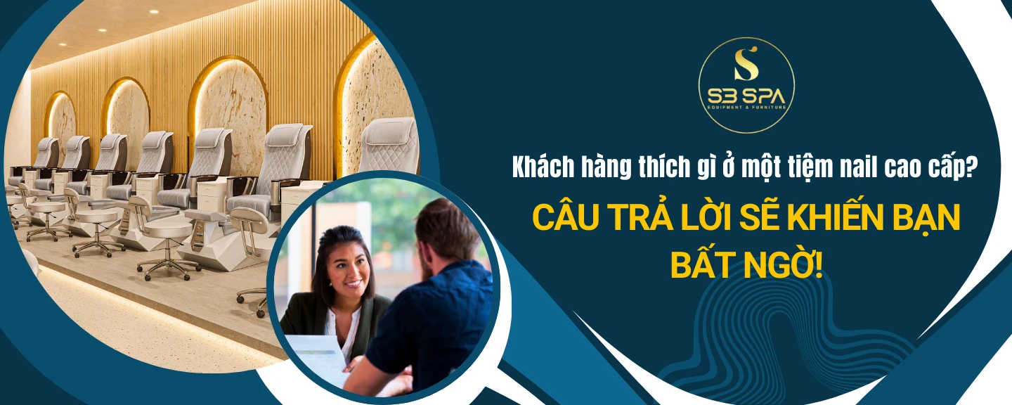 Khách Hàng Thích Gì Ở 1 Tiệm Nail Cao Cấp.
